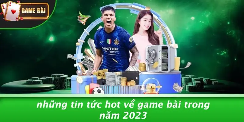 Tin Tức Game Bài