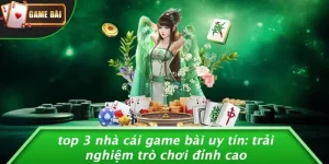 Top 3 nhà cái game bài uy tín