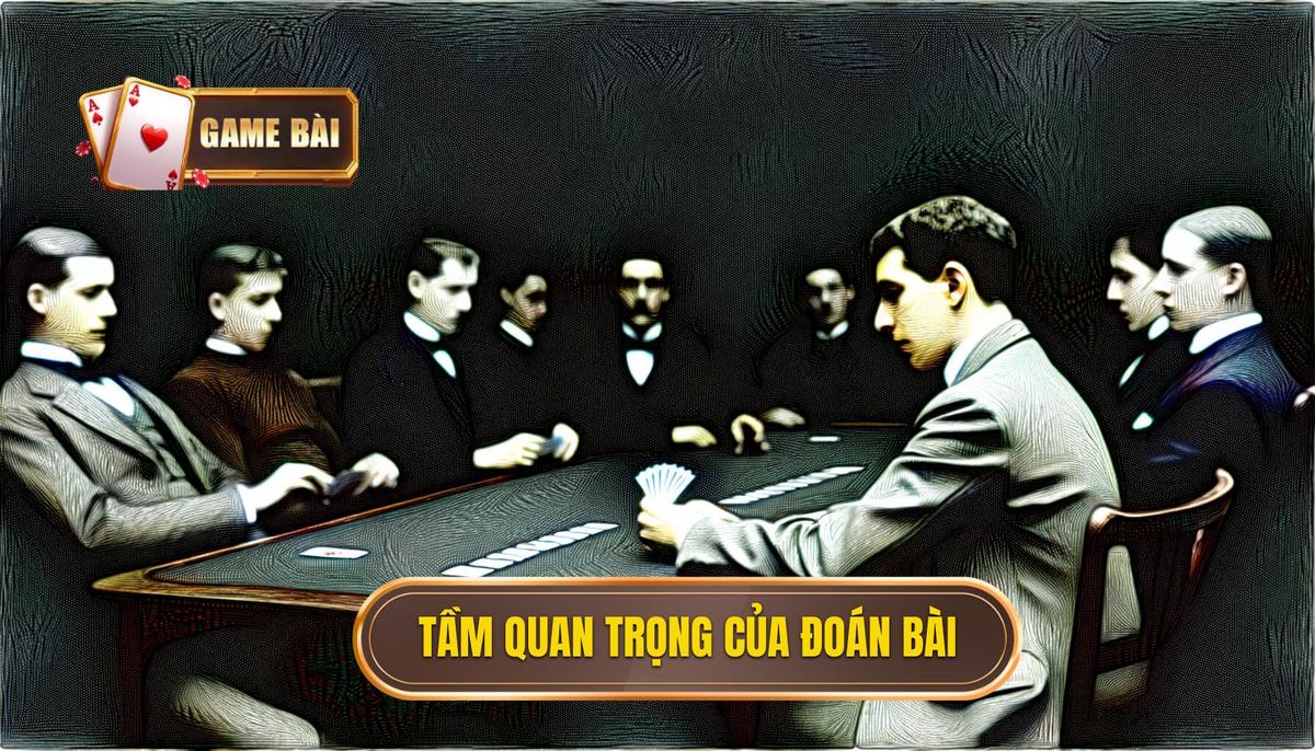 Tầm quan trọng của thủ thuật đoán bài