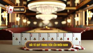 bài tứ quý trong tiến lên miền nam