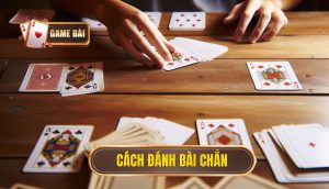 cách đánh bài chắn