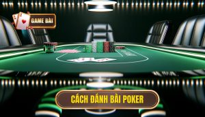 cách đánh bài poker