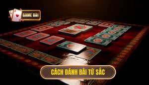 cách đánh bài tứ sắc