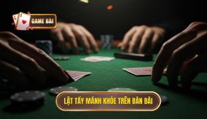 Lật tẩy mánh khóe trên bàn bài