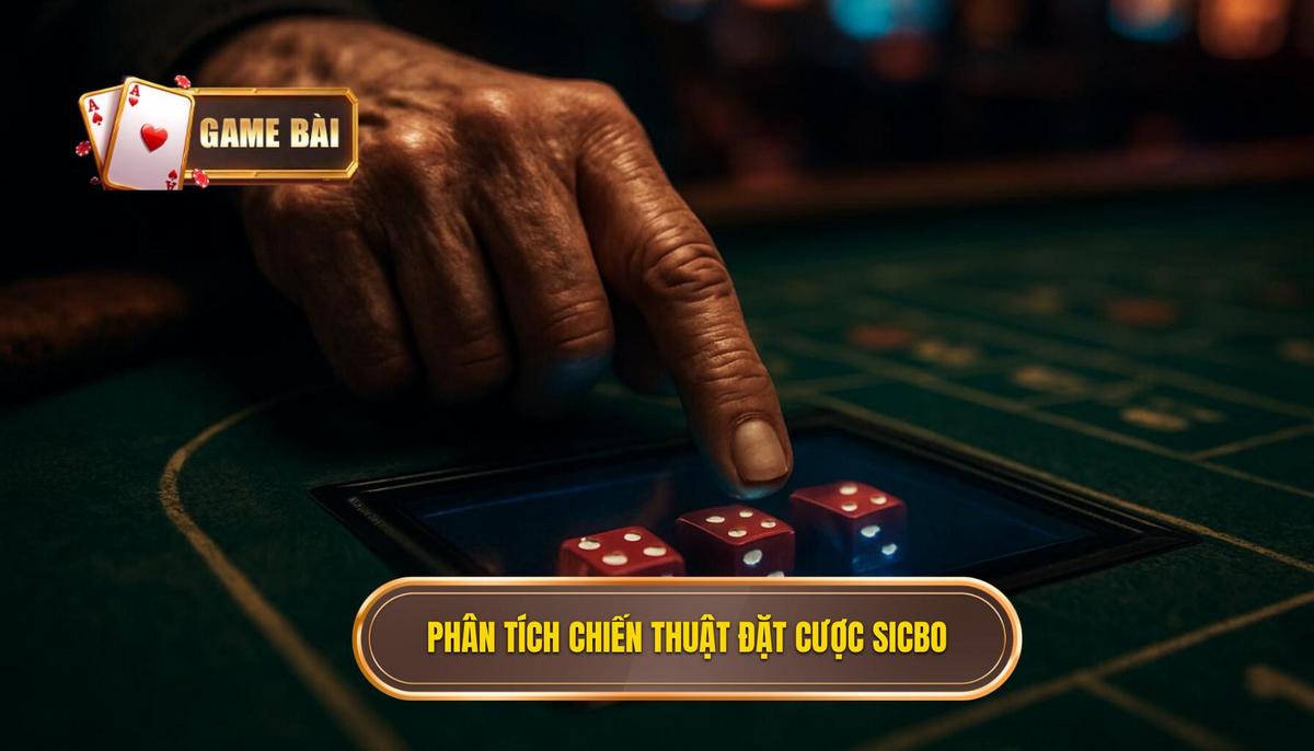 Phân Tích Chuyên Sâu Các Chiến Thuật Đặt Cược Sicbo