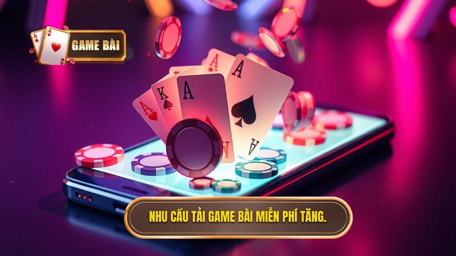 Tại sao nhu cầu tải game bài miễn phí ngày càng tăng cao?