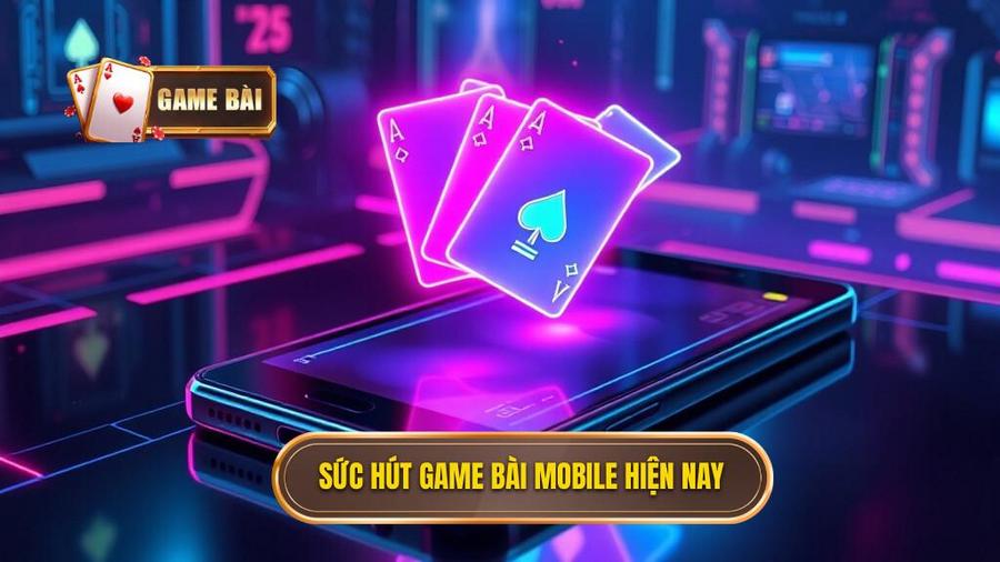 Phân tích sức hút của dòng game bài mobile hay hiện nay