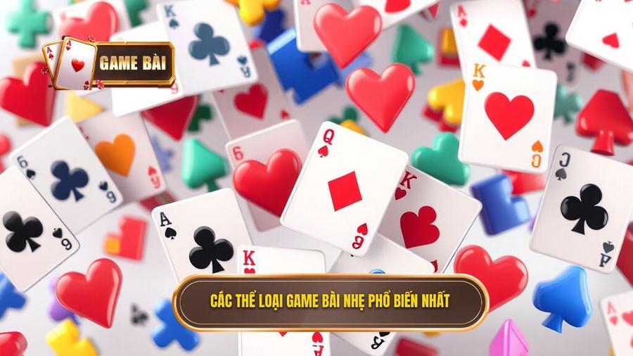 Danh sách các thể loại game bài nhẹ được yêu thích nhất