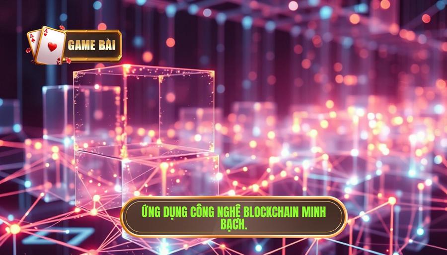 Ứng dụng công nghệ Blockchain và tính minh bạch tuyệt đối