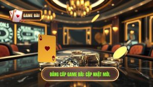 Game bài cập nhật có gì mới? Khám phá xu hướng đổi thưởng