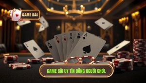 Game bài uy tín đông người chơi.