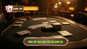 Mẹo Chơi Tiến Lên Miền Bắc: Bí Quyết Thắng Lớn Từ Cao Thủ